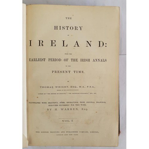 447 - Thomas Wright. The History of Ireland from the earliest part of the Irish Annals to the Present Time... 