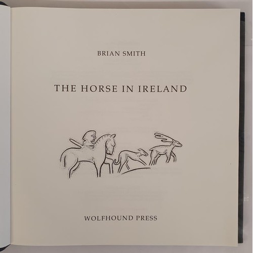 453 - [Special edition, limited to 25 copies] The Horse in Ireland by Brian Smith. Wolfhound Press. 1991. ... 