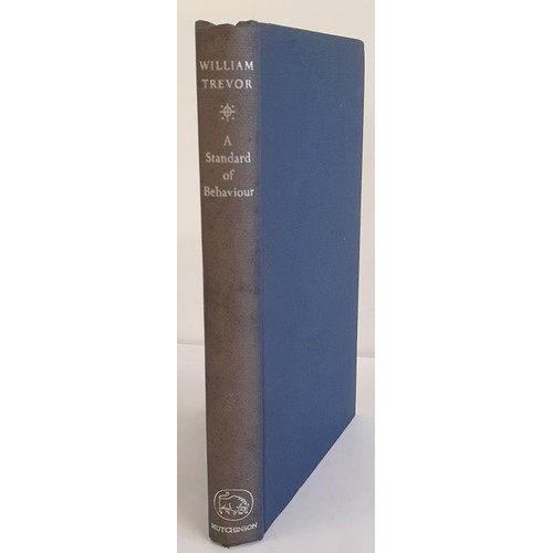 534 - William Trevor; A Standard of Behaviour, First edition, HB, Hutchinson 1958. This is the extremely s... 