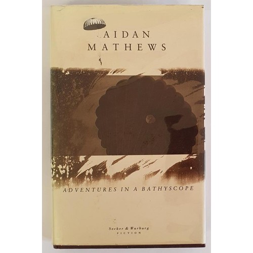 571 - Aidan Mathews; Adventures in a Bathyscope, First edition, first print, HB, Secker & Warburg 1988