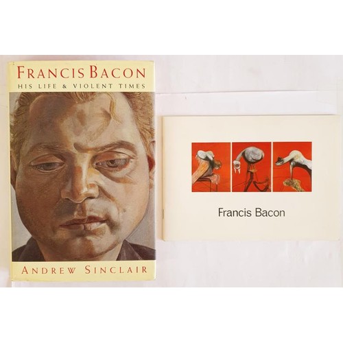 82 - Andrew Sinclair. Francis Bacon - His Life and Violent Times. 1993. 1st. Pictorial d.j. Coloured plat... 