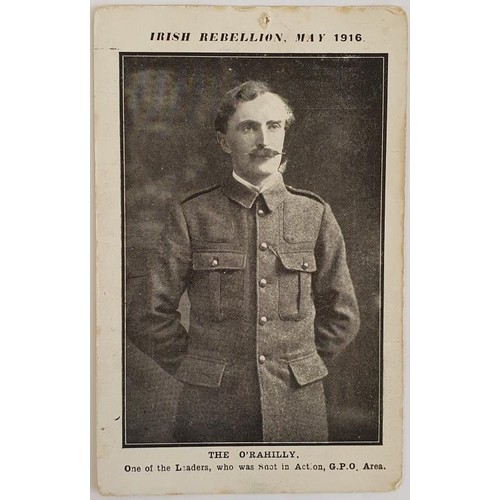 9 - Irish Rebellion, 1916. Picture Postcard - The O'Rahilly. One of the Leaders, who was Shot in Action,... 