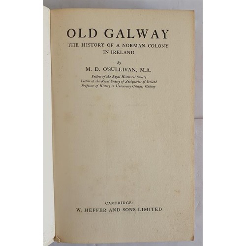 41 - Old Galway. The History Of A Norman Colony In Ireland by M. D. O’Sullivan. W. Heffer And Sons,... 