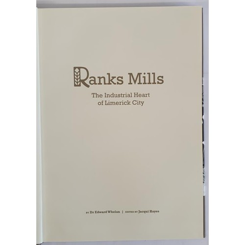 52 - Ranks Mills the Industrial Heart of Limerick City by Dr. Edward Whelan and Jacqui Hayes. Large forma... 