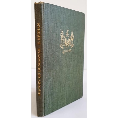 62 - Edward Keohan. Illustrated History of Dungarven, Waterford, 1924. Green Cloth, Gilt Title on Spine