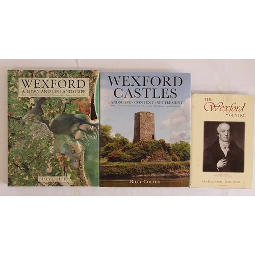 64 - Wexford a Town and it’s Landscape by Billy Colfer; The Wexford Gentry by Art Kavanagh and Rory... 