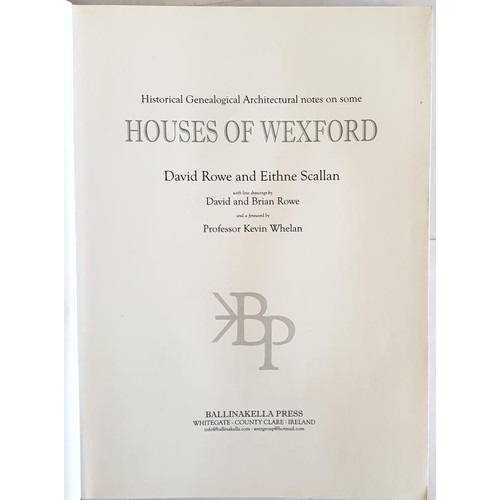 66 - Rowe and Scallan, Houses of Wexford, Ballinakella Press, 2004, large folio, houses described with or... 