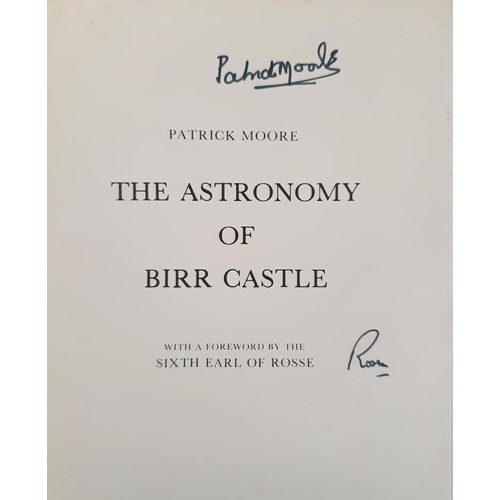 80 - The Astronomy of Birr Castle by Patrick Moore. [signed by both Patrick Moore and Earl of Rosse]; Jac... 