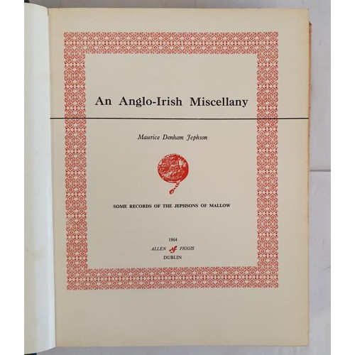 119 - An Anglo-Irish Miscellany. Some Records of the Jephsons of Mallow by Maurice Denham Jephson. Allen F... 