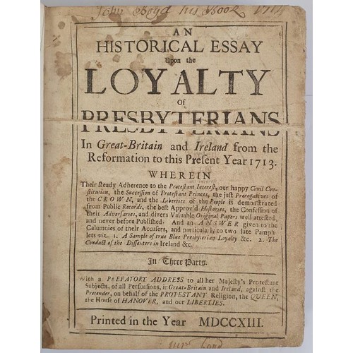 Rev. James Kirkpatrick.. An Historical Essay on the Loyalty of Presbyterians in Great Britain and Ireland from The Reformation to the Present Year. Belfast 1713. 1st. Quarto. Fine contemporary calf. Rare