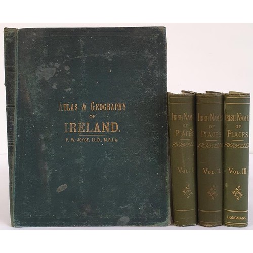 140 - P W Joyce: The Origins and History of Irish Names Of Places Vol 1-3; Atlas & Geography of Irelan... 