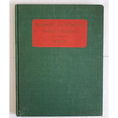 175 - Ireland’s Hospitals 1930-1955. Dublin: Hospitals’ Trust. 1956. original cloth funded by ... 