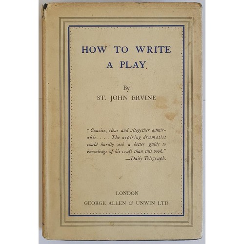 183 - How to Write a Play ERVINE, St. John Published by George Allen & Unwin, London, 1928. SIGNED wit... 