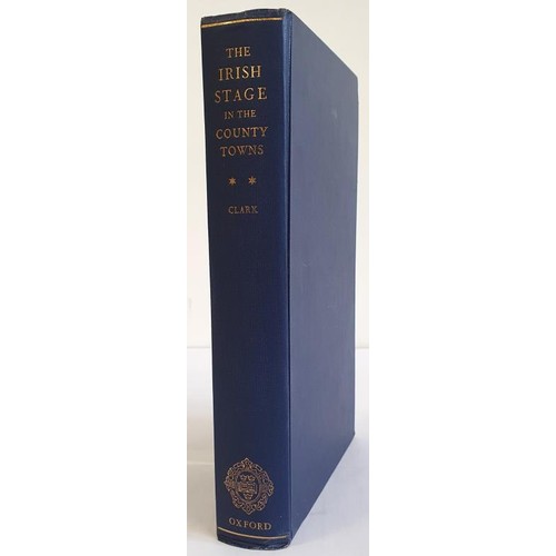 185 - William Smith Clark. The Irish Stage in the County Towns, 1720-1800. Clarendon Press 1965