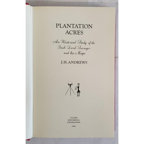 231 - Plantation Acres. An Historical Study of Irish Land Surveyor by J. H. Andrews. Ulster Historical Fou... 