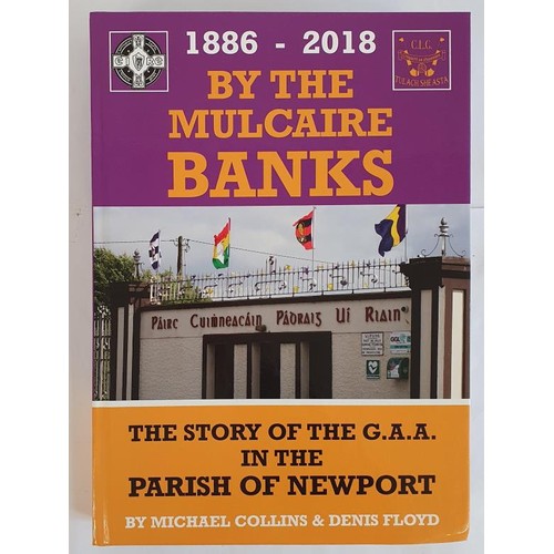 237 - Tipperary G.A.A. - By The Mulcaire Banks - The Story Of The G.A.A. In The Parish Of Newport 1886-198... 