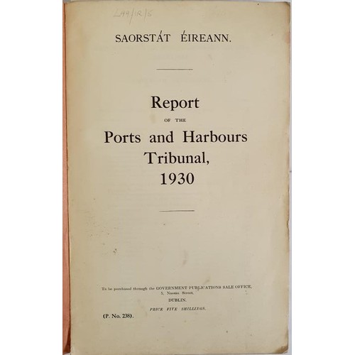 337 - Report on the Ports and Harbours Tribunal 1930. Saorstat Eireann. GPS Office. Includes reports on ap... 