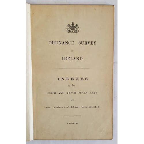 343 - Ordnance Survey of Ireland. Indexes to the 1/2500 and 6-inch Scale Maps And Specimens of Different M... 