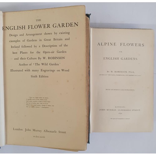 368 - W. Robinson, English Flower Garden, large 8vo, 1898; Alpine Flowers, 8vo, 1897; gilt dec title on sp... 