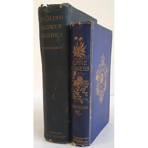 368 - W. Robinson, English Flower Garden, large 8vo, 1898; Alpine Flowers, 8vo, 1897; gilt dec title on sp... 