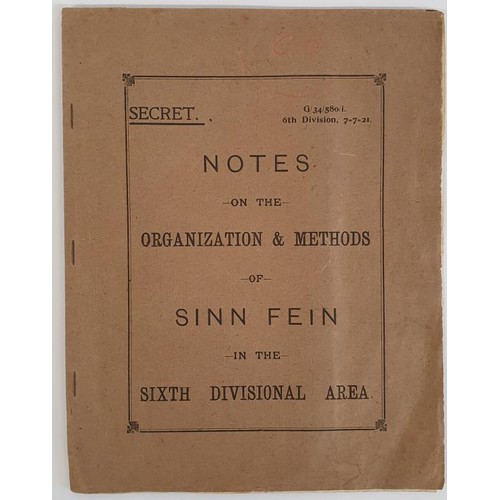 Secret. G\34\580\i 6th Division, 7-7-21. Notes on the Organization and Methods of Sinn Fein in the Sixth Divisional Area. 1921, 4 pages, large folding coloured map. printed wrappers. A publication issued by the British army to officers on Irish republicans. rare.