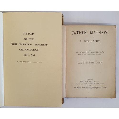 510 - John Francis Maguire. Father Mathew-A Biography circa 1900. T J O'Connell. History of the Irish... 