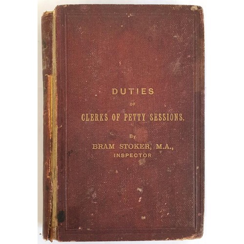 Stoker (Bram)The Duties of Clerks of the Petty Sessions in Ireland, first edition, interleaved copy with manuscript notations, 8vo, Dublin, 1879. Stoker's second published work, a textbook and a product of his brief career in the Irish Civil Service. Rare