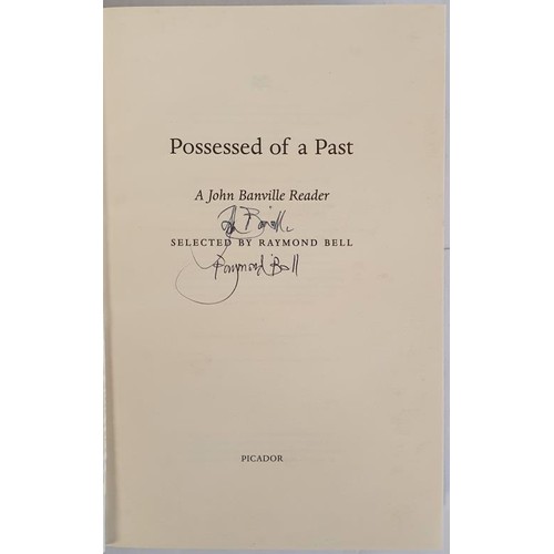 539 - John Banville [Raymond Bell editor] - Possessed of a Past: A John Banville Reader. A fine collectors... 