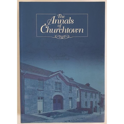 4 - The Annals of Churchtown [Cork] Hickey, Murphy, Linehan etc. Churchtown Village Renewal Trust, 2005.... 