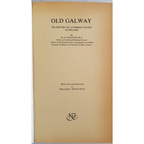 25 - Old Galway-The History of a Norman Colony in Ireland by M D O'Sullivan. Facsimile reproduction, 1983... 