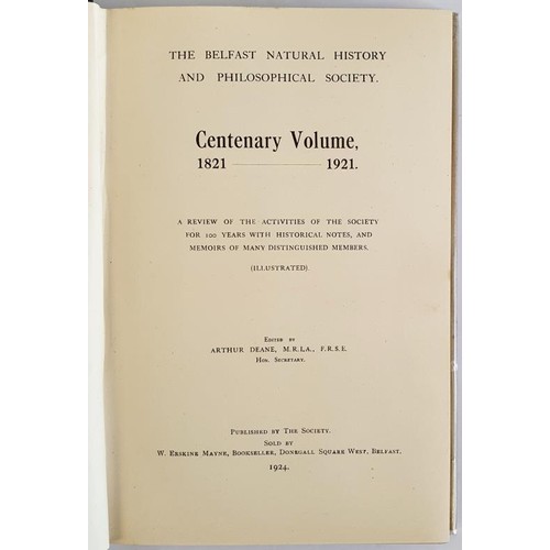 55 - Arthur Deane (editor). The Belfast Natural History And Philosophical Society Centenary Volume 1821-1... 