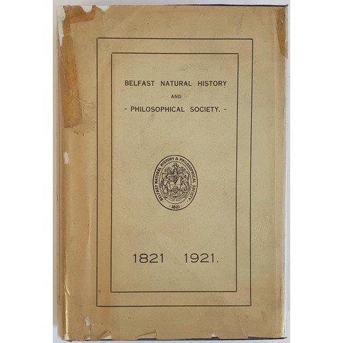 55 - Arthur Deane (editor). The Belfast Natural History And Philosophical Society Centenary Volume 1821-1... 