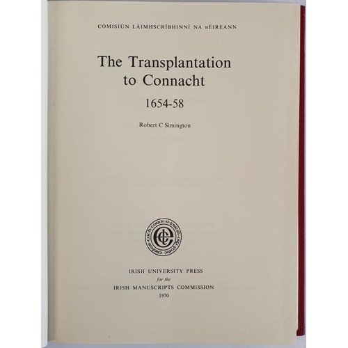 65 - The Transplantation to Connacht 1654-58 by Robert C. Simington. 1970. Irish University Press for the... 