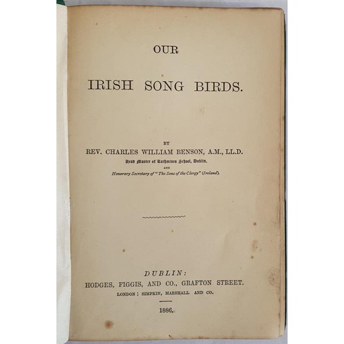 73 - Our Irish Song Birds, Rev Charles William Benson, 1886,Hodges Figgis, HB,First, Embossed Cover