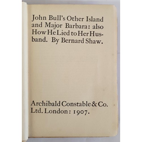 132 - George Bernard Shaw. John Bull's Other Island: also How He Lied to her Husband. London. 1907. Very r... 