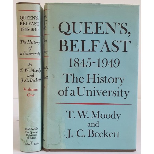 139 - Queen's Belfast 1845-1949 The History of a University by T W Moody and J C Beckett Vol 1-2 HB. DJ