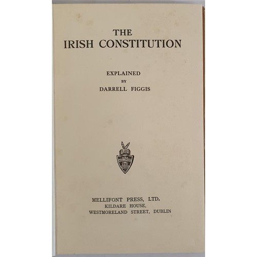 146 - The Irish Constitution Explained by Darrell Figgis, Dedicated to Arthur Griffith. Dublin: Mellifont ... 