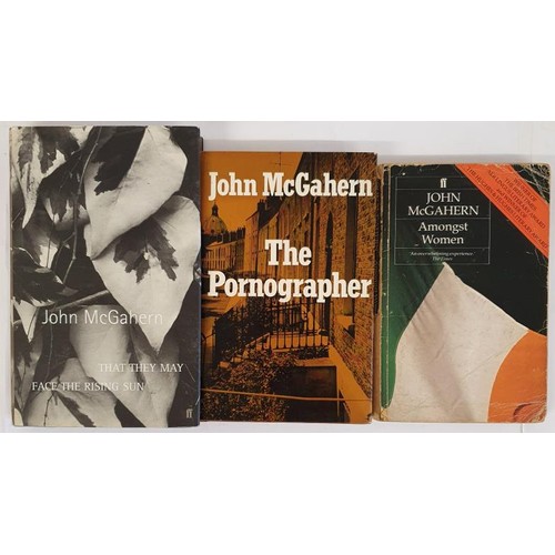 218 - John Mcgahern: Amongst Women SIGNED, 1991 PB -Damage to Spine; The Pornographer, 1979 HB; That They ... 