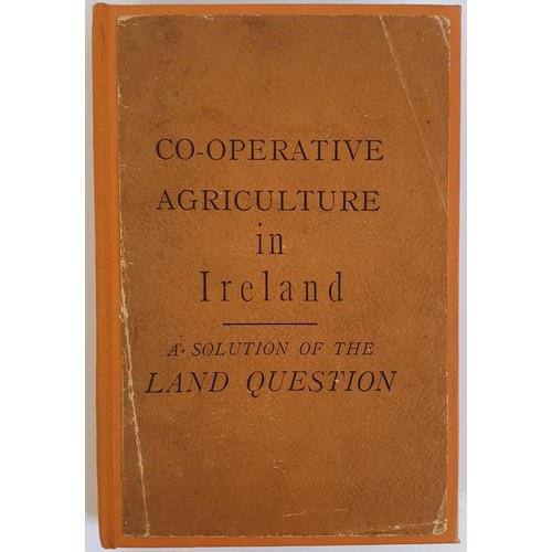 230 - Co-operative Agriculture: A Solution of the Land Question, as Exemplified in the History of Ralahine... 