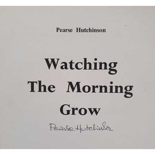 233 - Poetry/Literature: Watching The Morning Grow by Pearse Hutchinson SIGNED; A History of the World in ... 