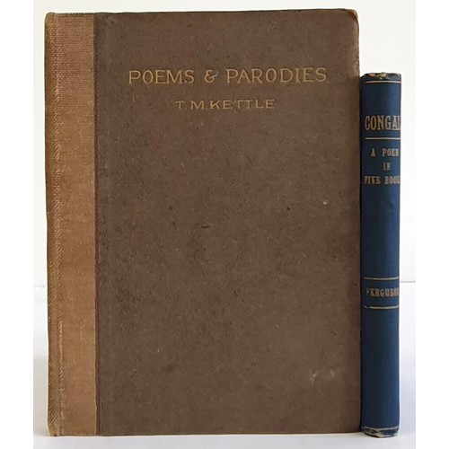 242 - Poems and Parodies by T M Kettle, 1916; Congal, a poem in five books by Sir Samuel Ferguson, 1897 (2... 