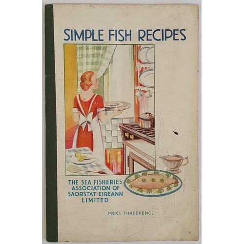 300 - Simple Fish Recipes. Prepared for and Issued by The Sea Fisheries Association of Saorstat Eireann Li... 