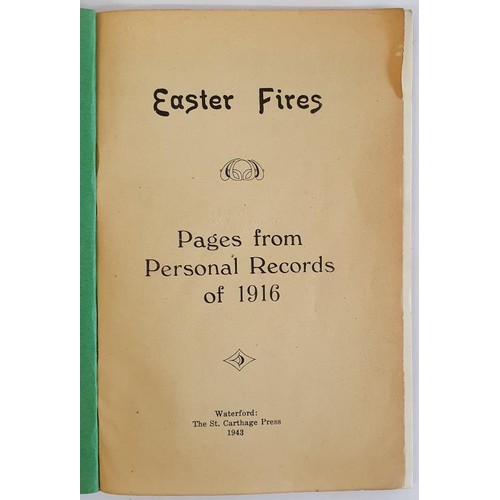 313 - Easter Fires: pages from personal records of 1916 : the fight in the G.P.O Dublin as seen by Sean Ma... 