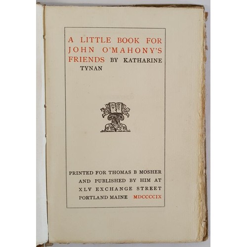 318 - A Little Book for John O'Mahony's Friends by Katharine Tynan. Thomas Mosher, Maine. 1909. First ed. ... 