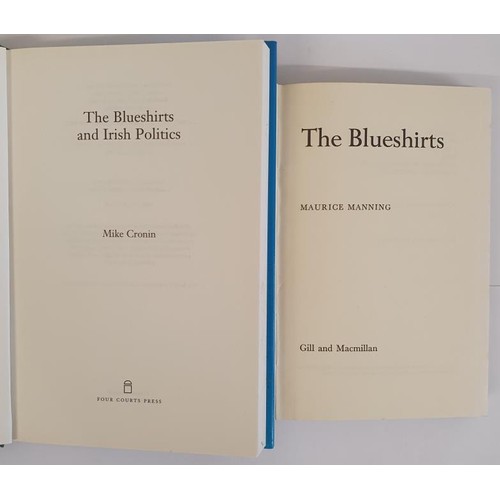 351 - The Blueshirts by Maurice Manning. 1970 and The Blueshirts and Irish Politics by Mike Cronin. 1997. ... 