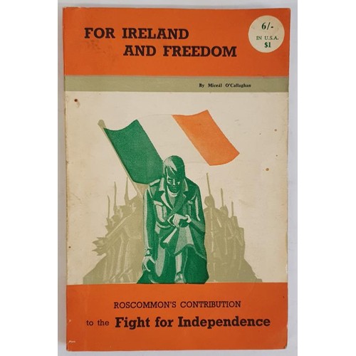 359 - For Ireland and Freedom Roscommon's Contribution to the Fight for Independence 1917 - 1921 by Michae... 