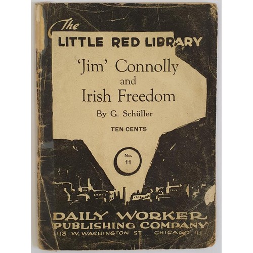 378 - ‘Jim’ Connolly and Irish Freedom by G. Schuller, Introduced by TJ O’Flaherty. The ... 