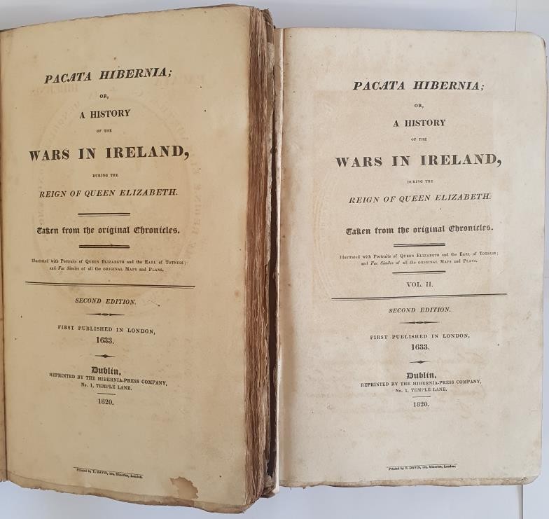 Pacata Hibernia. History of the Wars in Ireland, During the Reign of ...