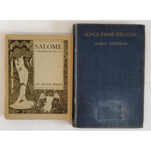 504 - Oscar Wilde. Salome. A Tragedy in One Act. 1922 and James Stephens. Songs From the Clay. 1915. 1st (... 