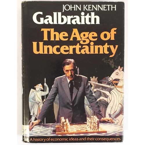 580 - The Age of Uncertainty Galbraith, John Kenneth Published by Houghton Mifflin Company, Boston, 1977. ... 